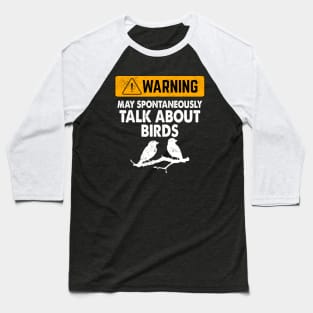 Warning May Start Talking About Birds Baseball T-Shirt